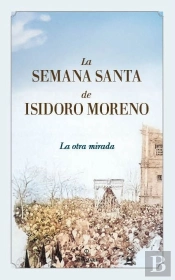 Semana Santa De Isidoro Moreno, La