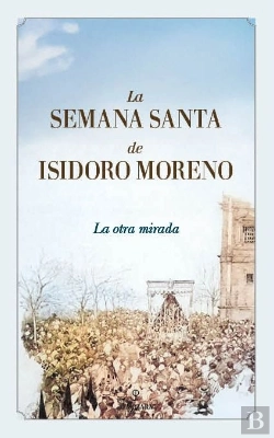 Bertrand.pt - Semana Santa De Isidoro Moreno, La