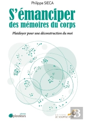 S'Émanciper Des Mémoires Du Corps ; Plaidoyer Pour Une Déconstruction Du Moi