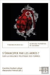 S'Émanciper Par Les Armes ? ; Sur La Violence Politique Des Femmes