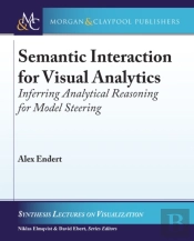 Semantic Interaction For Visual Analytics