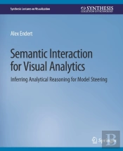 Semantic Interaction For Visual Analytics