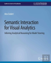 Semantic Interaction For Visual Analytics