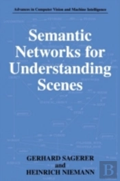 Semantic Networks For Understanding Scenes