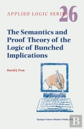Semantics And Proof Theory Of The Logic Of Bunched Implications