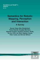Semantics For Robotic Mapping, Perception And Interaction