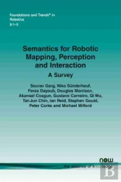 Semantics For Robotic Mapping, Perception And Interaction