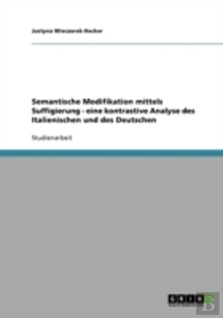 Bertrand.pt - Semantische Modifikation Mittels Suffigierung - Eine Kontrastive Analyse Des Italienischen Und Des Deutschen