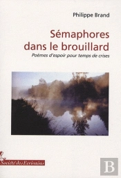 Sémaphores Dans Le Brouillard ; Poèmes D'Espoir Pour Temps De Crise