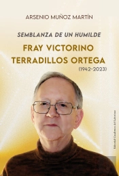 Semblanza De Un Humilde. Fray Victorino Terradillos Ortega