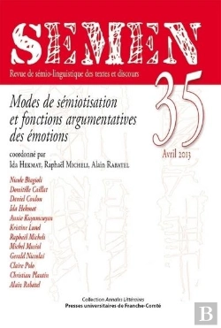 Bertrand.pt - Semen, N° 35/Avril 2013 : Modes De Sémiotisation Et Fonctions Argumentatives Des Émotions