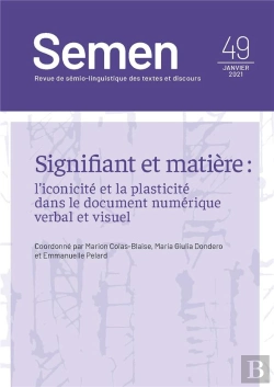 Bertrand.pt - Semen, N° 49/Janvier 2021 : Signifiant Et Matière : L'Iconicité Et La Plasticité Dans Le Document Numérique Verbal Et Visuel