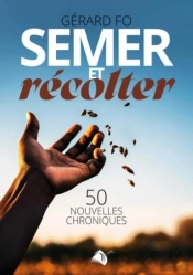 Semer Et Récolter : 50 Nouvelles Chroniques