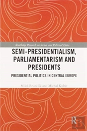 Semi-Presidentialism, Parliamentarism And Presidents