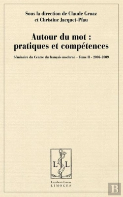 Bertrand.pt - Seminaire Du Centre Du Francais Moderne - T02 - Autour Du Mot - Pratiques Et Competences
