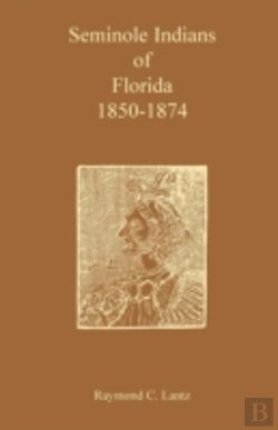 Bertrand.pt - Seminole Indians Of Florida: 1850-1874