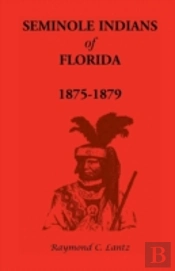 Seminole Indians Of Florida: 1875-1879