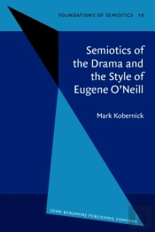 Semiotics Of The Drama And The Style Of Eugene O'Neill