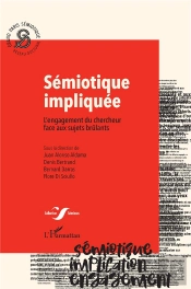 Sémiotique Impliquée ; L'Engagement Du Chercheur Face Aux Sujets Brûlants
