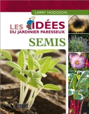 Semis ; Les Idées Du Jardinier Paresseux