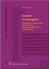 Semplice Ou Passeggiato ; Diminution Et Ornementation Dans L'Exécution De La Musique De Palestrina Et Du Stile Antico