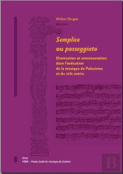 Semplice Ou Passeggiato ; Diminution Et Ornementation Dans L'Exécution De La Musique De Palestrina Et Du Stile Antico