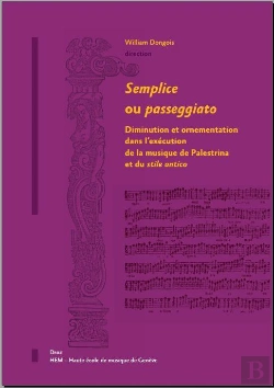 Bertrand.pt - Semplice Ou Passeggiato ; Diminution Et Ornementation Dans L'Exécution De La Musique De Palestrina Et Du Stile Antico
