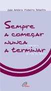 Sempre a Começar Nunca a Terminar