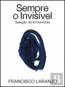Sempre o Invisível: Seleção de Entrevistas