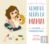 Sempre Seras La Meva Mare. Un Conte Personalitzable