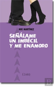 Señalame Un Imbecil Y Me Enamoro