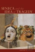Seneca And The Idea Of Tragedy