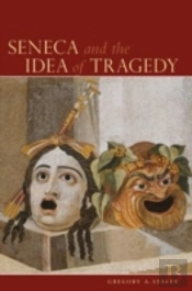 Seneca And The Idea Of Tragedy