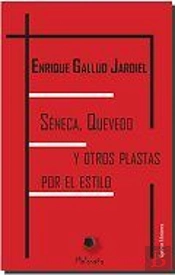 Séneca, Quevedo Y Otros Plastas Por El Estilo