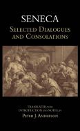 Seneca: Selected Dialogues And Consolations
