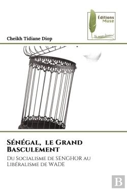 Bertrand.pt - Senegal, Le Grand Basculement - Du Socialisme De Senghor Au Liberalisme De Wade
