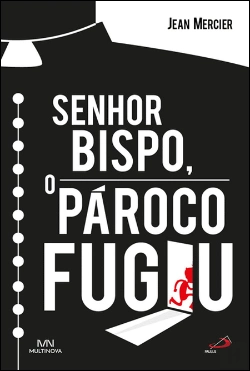 Bertrand.pt - Senhor Bispo, o Pároco Fugiu