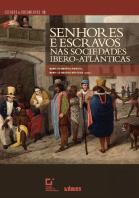 Senhores e Escravos nas Sociedades Ibero-Atlânticas