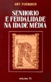 Senhorio e Feudalidade na Idade Média