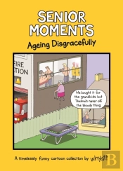 Senior Moments: Ageing Disgracefully