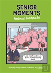 Senior Moments: Animal Instincts