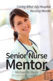 Senior Nurse Mentor: Curing What Ails Hospital Nursing Morale
