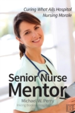 Bertrand.pt - Senior Nurse Mentor: Curing What Ails Hospital Nursing Morale
