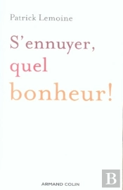 S'Ennuyer, Quel Bonheur !