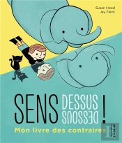 Sens Dessous Dessous !. Mon Livre Des Contraires