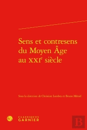 Sens Et Contresens Du Moyen Âge Au Xxie Siècle