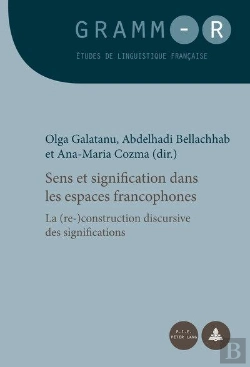 Bertrand.pt - Sens Et Signification Dans Les Espaces Francophones : La (Re-)Construction Discursive Des Significations