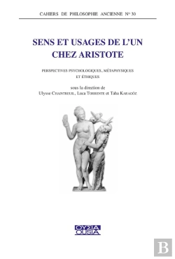 Bertrand.pt - Sens Et Usages De L'Un Chez Aristote : Perspectives Psychologiques, Métaphysiques Et Éthiques