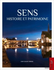 Sens : Histoire Et Patrimoine