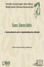 Sens (Inter)Dits Tome 1. Construction Du Sens Et Représentation Des Référents